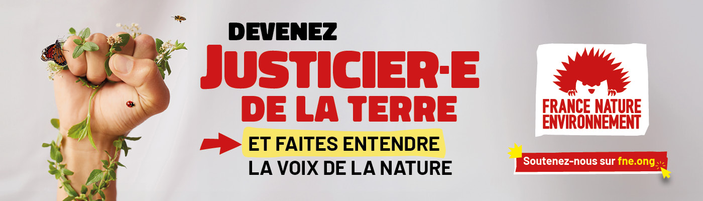 Devenez Justicier.es de la Terre en faisant un don à FNE : cliquez ici