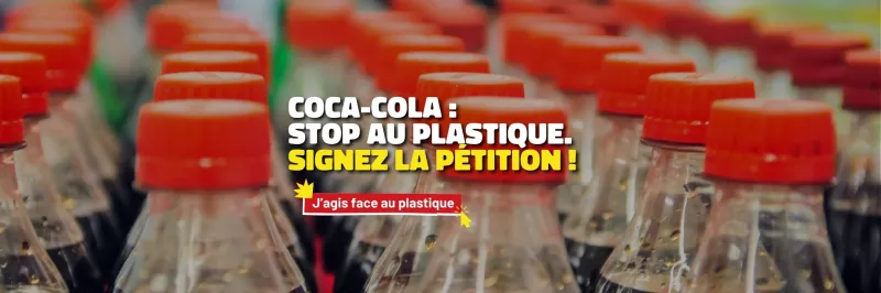 Signez la pétition "Coca-Cola : stop au plastique" en cliquant ici