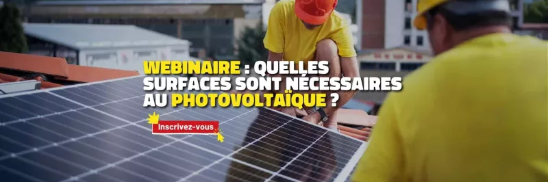 Plus d'informations sur le webinaire - Quelles surfaces sont nécessaires au photovoltaïque ? - en cliquant ici